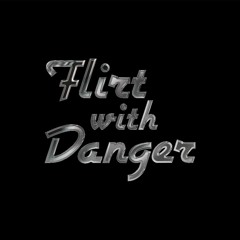 Flirt With Danger