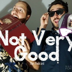 Not Very Good Podcast