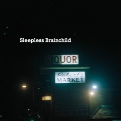 Sleepless Brainchild