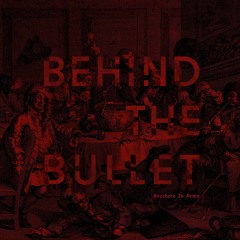 Behind The Bullet