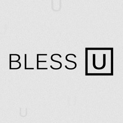 Bless U : REPOST