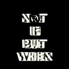 Not If But When