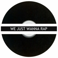 We Just Wanna Rap