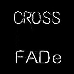 CROSSFADe Session's