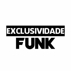 EXCLUSIVIDADE  FUNK