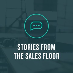 Sales Floor Stories
