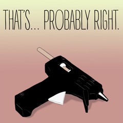 That's... Probably Right