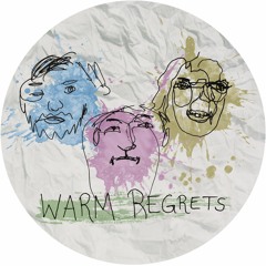 Warm Regrets