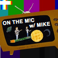 On The Mic w/ Mike