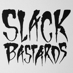 Slack Bastards