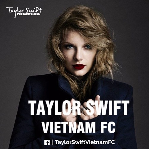 Stream Taylor Swift Vietnam FC music Listen to songs, albums