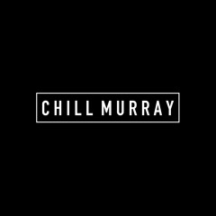 Chill Murray
