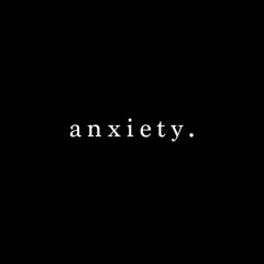anxiety. 😰