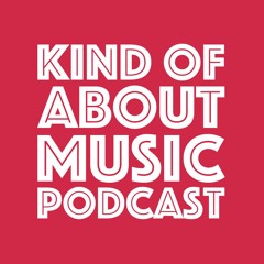 Kind of About Music Podcast
