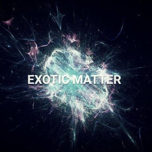 Stream Exotic Matter music Listen to songs, albums, playlists for