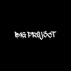 B1G-PR0J3CT