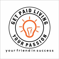 Get Paid Living Your Passion