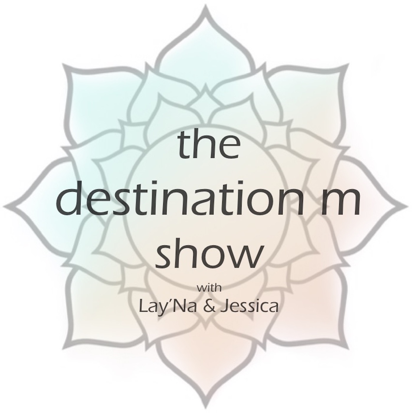 destination m with Lay'Na and Jessica