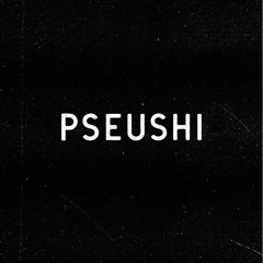 PSEUSHI