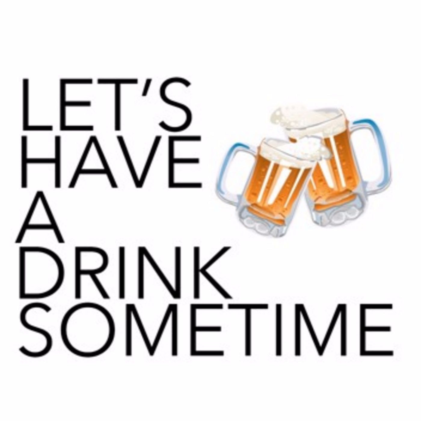 Let's Have A Drink Sometime
