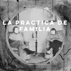 La Practica De Familia