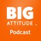 Big Attitude Podcast