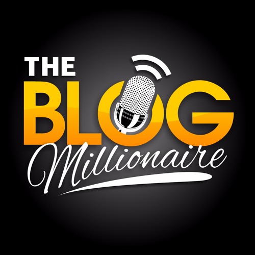 The Blog Millionaire Podcast - Blogging & Blogging’s avatar