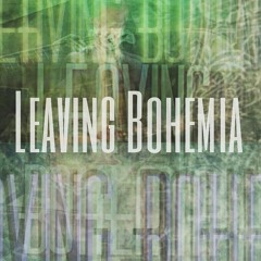 Leaving Bohemia