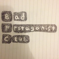 Bad Protagonist Club