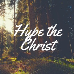 Hype The Christ