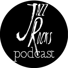 Jazz Rocks Podcast