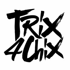 TRIX4CHIX