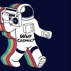 Why Cosmic