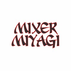 Mixer Miyagi
