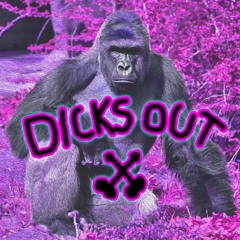 DICKS OUT