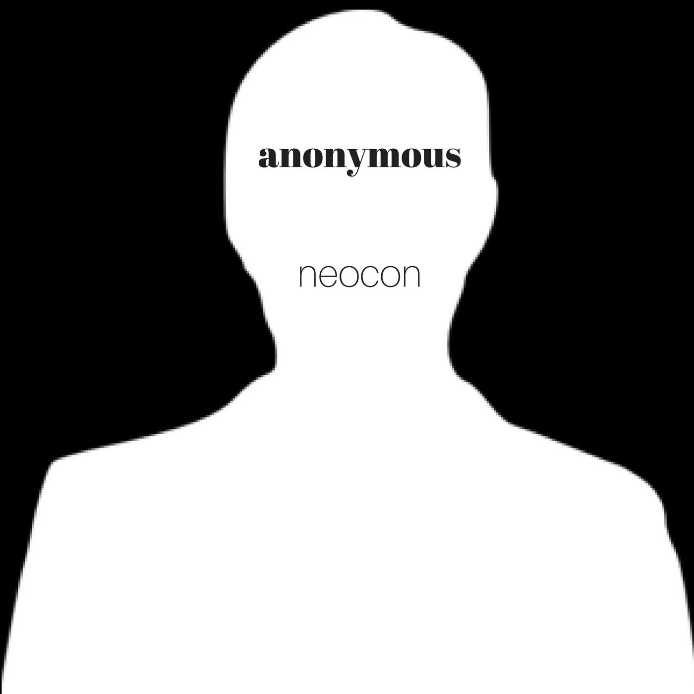The Anonymous Neocon