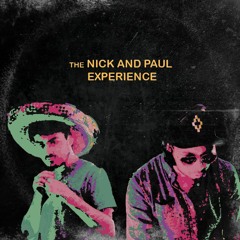 The Nick and Paul Experience