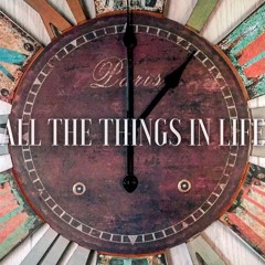 all the things in life