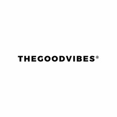 THEGOODVIBES®