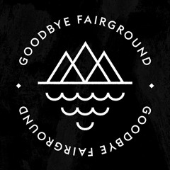 Goodbye Fairground