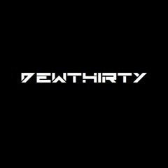 DEWTHIRTY