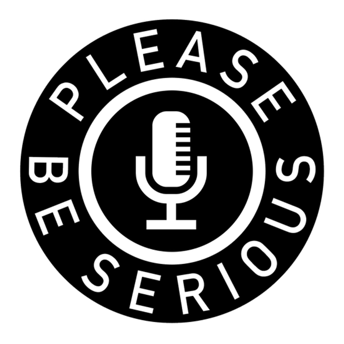 Please Be Serious