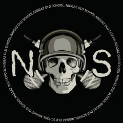 N.O.S (Niggaz Old School)
