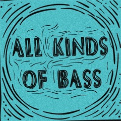 All Kinds Of Bass