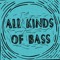 All Kinds Of Bass