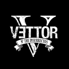 Vettor N' The Insurrectos