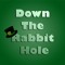 Down The Rabbit Hole