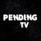 Pending...TV