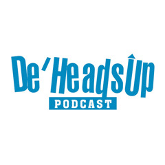 De'Headsup podcast