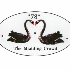 The Madding Crowd